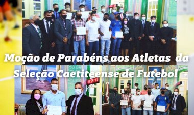 Câmara de Vereadores presta Moção de Parabéns aos Atletas da Seleção Caetiteense pelo título de campeão Sudoeste de Futsal Masculino