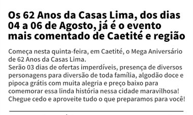 URGENTE! 62 Anos da Casas Lima - 04 a 06 de Agosto - Já é o evento mais comentado de Caetité e região!