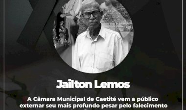 Câmara de Vereadores de Caetité emite Nota de Pesar pelo falecimento do senhor Jailton Lemos
