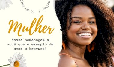 8 DE MARÇO - DIA INTERNACIONAL DA MULHER
