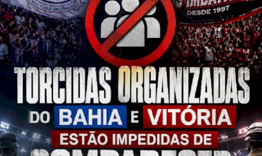 Torcidas organizadas do Bahia e Vitória estão impedidas de comparecer a eventos esportivos por seis meses