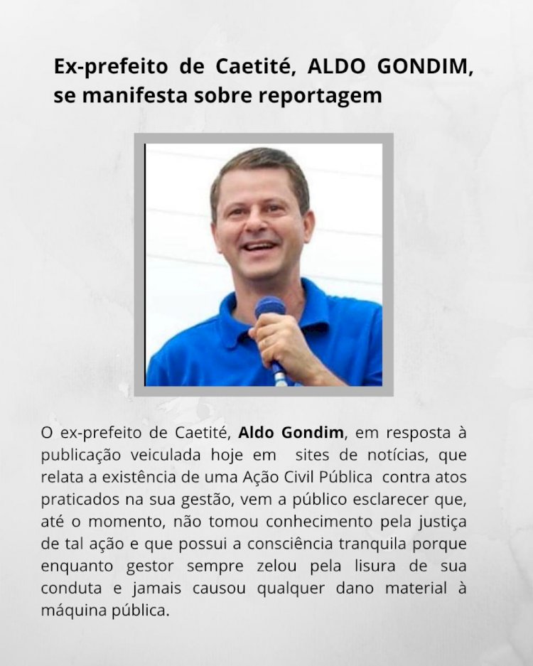 Ex - prefeito de Caetité, Aldo Gondim, se manifesta sobre reportagem